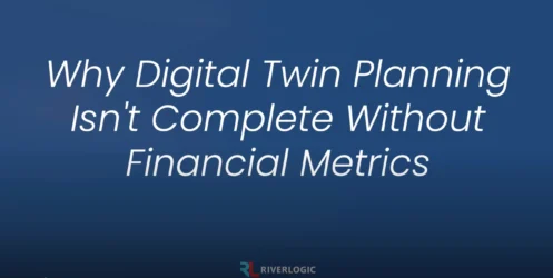 [Video] Why Digital Twin Planning Isn't Complete Without Financial Metrics